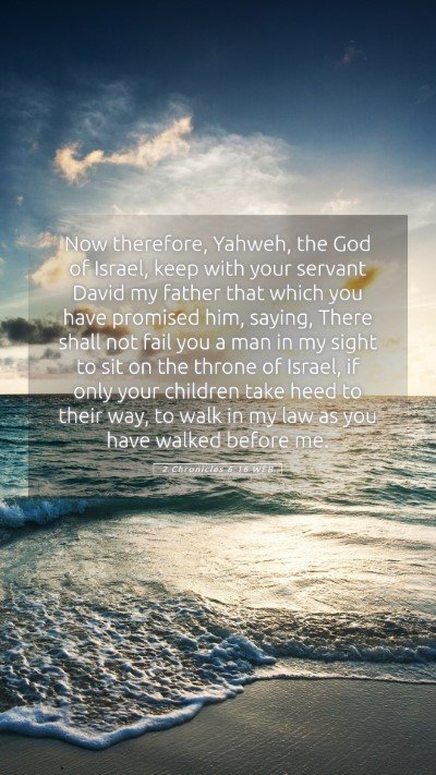 Picture 05 - 2 Chronicles 6:16 WEB Mobile Phone Wallpaper - Now therefore, Yahweh, the God of Israel, keep - Mobile Bible Verse Wallpaper