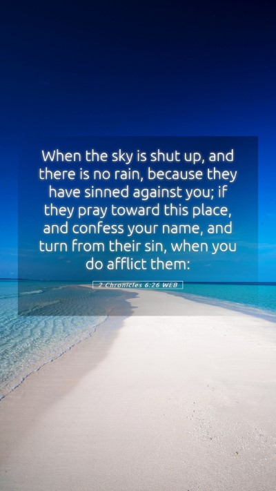 Picture 05 - 2 Chronicles 6:26 WEB Mobile Phone Wallpaper - When the sky is shut up, and there is no rain, - Mobile Bible Verse Wallpaper