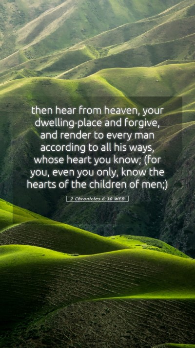 Picture 05 - 2 Chronicles 6:30 WEB Mobile Phone Wallpaper - then hear from heaven, your dwelling-place and - Mobile Bible Verse Wallpaper