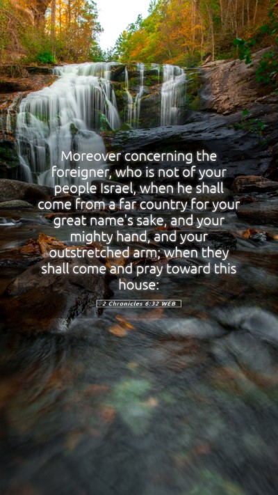 Picture 05 - 2 Chronicles 6:32 WEB Mobile Phone Wallpaper - Moreover concerning the foreigner, who is not of - Mobile Bible Verse Wallpaper
