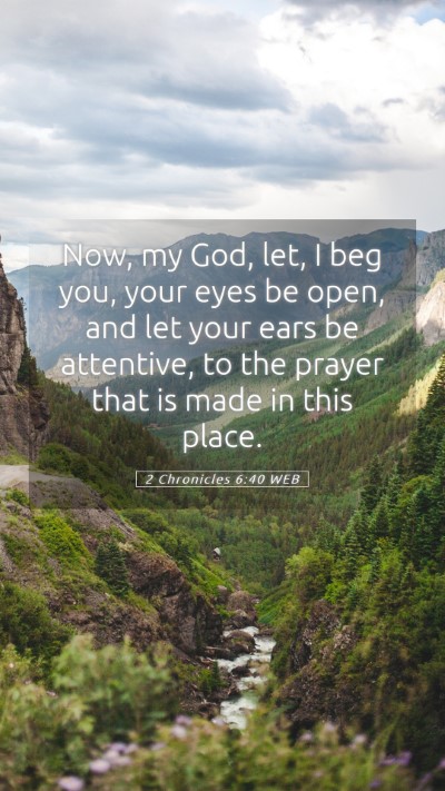 Picture 05 - 2 Chronicles 6:40 WEB Mobile Phone Wallpaper - Now, my God, let, I beg you, your eyes be open, - Mobile Bible Verse Wallpaper
