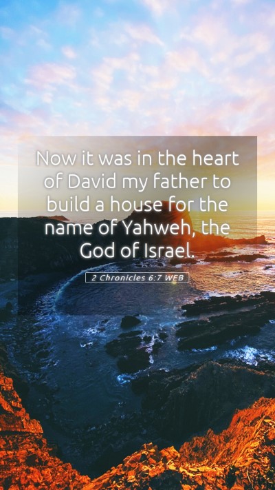 Picture 05 - 2 Chronicles 6:7 WEB Mobile Phone Wallpaper - Now it was in the heart of David my father to - Mobile Bible Verse Wallpaper