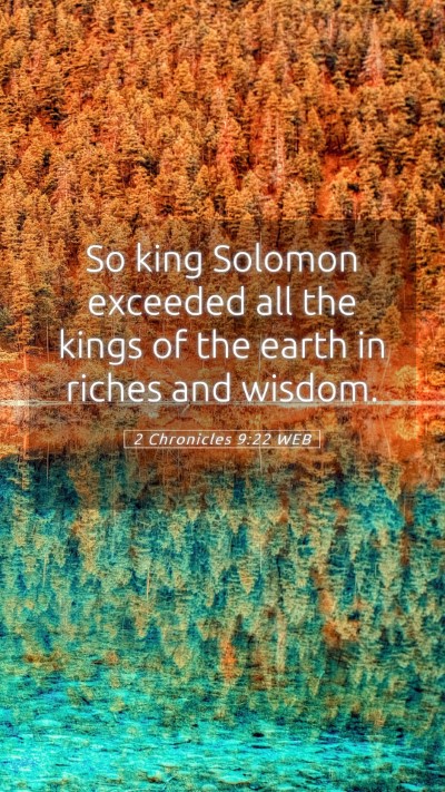Picture 05 - 2 Chronicles 9:22 WEB Mobile Phone Wallpaper - So king Solomon exceeded all the kings of the - Mobile Bible Verse Wallpaper