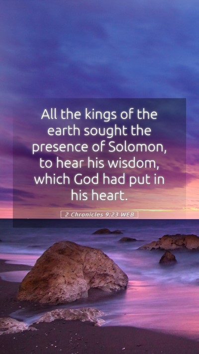 Picture 05 - 2 Chronicles 9:23 WEB Mobile Phone Wallpaper - All the kings of the earth sought the presence of - Mobile Bible Verse Wallpaper