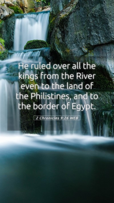 Picture 05 - 2 Chronicles 9:26 WEB Mobile Phone Wallpaper - He ruled over all the kings from the River even - Mobile Bible Verse Wallpaper