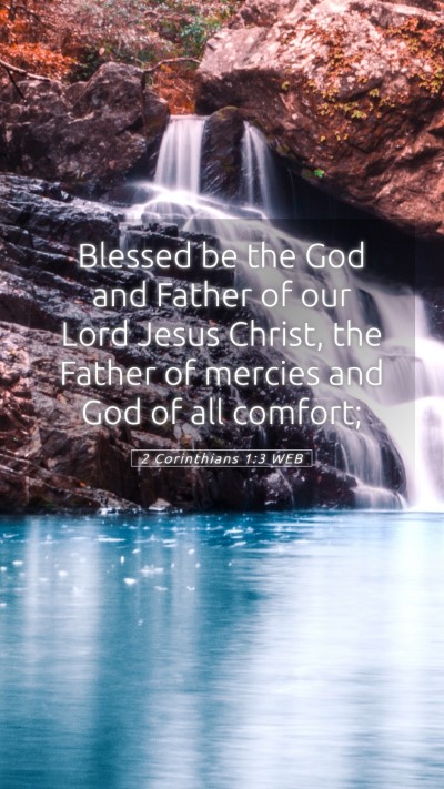 Picture 05 - 2 Corinthians 1:3 WEB Mobile Phone Wallpaper - Blessed be the God and Father of our Lord Jesus - Mobile Bible Verse Wallpaper