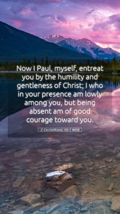 Picture 05 - 2 Corinthians 10:1 WEB Mobile Phone Wallpaper - Now I Paul, myself, entreat you by the humility - Mobile Bible Verse Wallpaper