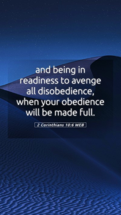 Picture 05 - 2 Corinthians 10:6 WEB Mobile Phone Wallpaper - and being in readiness to avenge all - Mobile Bible Verse Wallpaper