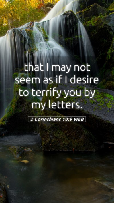 Picture 05 - 2 Corinthians 10:9 WEB Mobile Phone Wallpaper - that I may not seem as if I desire to terrify you - Mobile Bible Verse Wallpaper