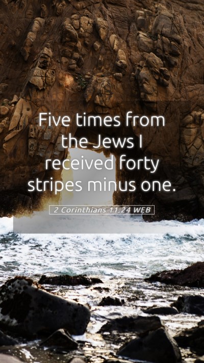 Picture 05 - 2 Corinthians 11:24 WEB Mobile Phone Wallpaper - Five times from the Jews I received forty stripes - Mobile Bible Verse Wallpaper