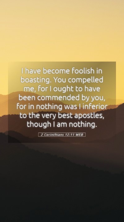 Picture 05 - 2 Corinthians 12:11 WEB Mobile Phone Wallpaper - I have become foolish in boasting. You compelled - Mobile Bible Verse Wallpaper