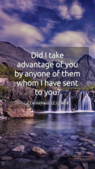 Picture 05 - 2 Corinthians 12:17 WEB Mobile Phone Wallpaper - Did I take advantage of you by anyone of them - Mobile Bible Verse Wallpaper