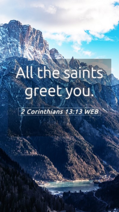 Picture 05 - 2 Corinthians 13:13 WEB Mobile Phone Wallpaper - All the saints greet - Mobile Bible Verse Wallpaper