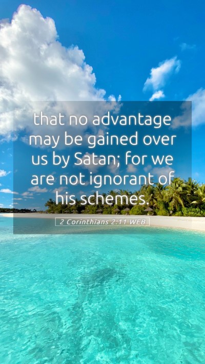 Picture 05 - 2 Corinthians 2:11 WEB Mobile Phone Wallpaper - that no advantage may be gained over us by Satan; - Mobile Bible Verse Wallpaper