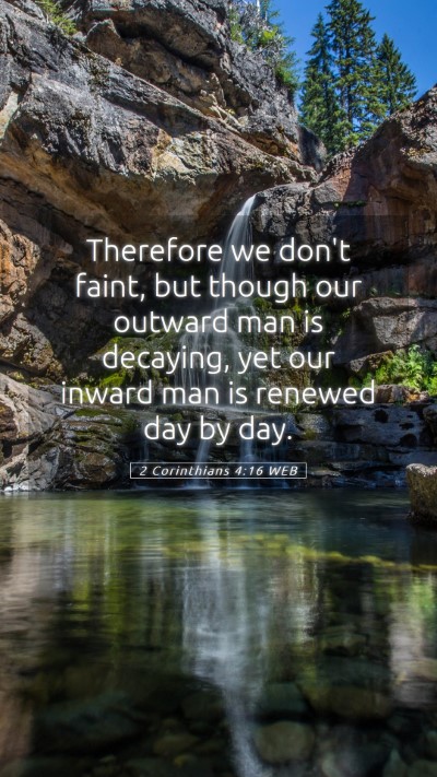 Picture 05 - 2 Corinthians 4:16 WEB Mobile Phone Wallpaper - Therefore we don't faint, but though our outward - Mobile Bible Verse Wallpaper