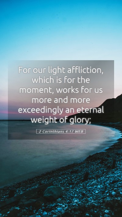 Picture 05 - 2 Corinthians 4:17 WEB Mobile Phone Wallpaper - For our light affliction, which is for the - Mobile Bible Verse Wallpaper