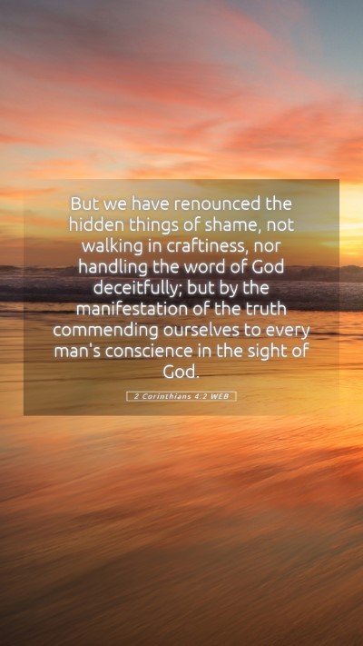 Picture 05 - 2 Corinthians 4:2 WEB Mobile Phone Wallpaper - But we have renounced the hidden things of shame, - Mobile Bible Verse Wallpaper