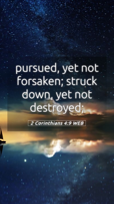 Picture 05 - 2 Corinthians 4:9 WEB Mobile Phone Wallpaper - pursued, yet not forsaken; struck down, yet not - Mobile Bible Verse Wallpaper