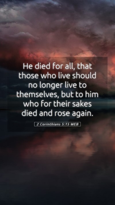 Picture 05 - 2 Corinthians 5:15 WEB Mobile Phone Wallpaper - He died for all, that those who live should no - Mobile Bible Verse Wallpaper