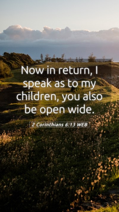 Picture 05 - 2 Corinthians 6:13 WEB Mobile Phone Wallpaper - Now in return, I speak as to my children, you - Mobile Bible Verse Wallpaper