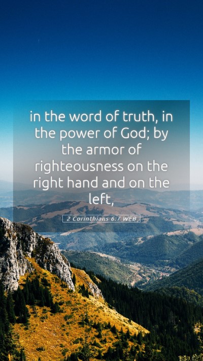 Picture 05 - 2 Corinthians 6:7 WEB Mobile Phone Wallpaper - in the word of truth, in the power of God; by the - Mobile Bible Verse Wallpaper