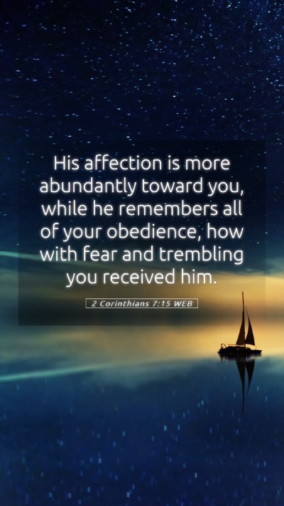 Picture 05 - 2 Corinthians 7:15 WEB Mobile Phone Wallpaper - His affection is more abundantly toward you, - Mobile Bible Verse Wallpaper