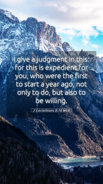 Picture 05 - 2 Corinthians 8:10 WEB Mobile Phone Wallpaper - I give a judgment in this: for this is expedient - Mobile Bible Verse Wallpaper