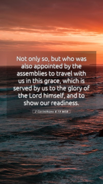Picture 05 - 2 Corinthians 8:19 WEB Mobile Phone Wallpaper - Not only so, but who was also appointed by the - Mobile Bible Verse Wallpaper