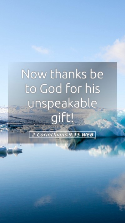 Picture 05 - 2 Corinthians 9:15 WEB Mobile Phone Wallpaper - Now thanks be to God for his unspeakable - Mobile Bible Verse Wallpaper