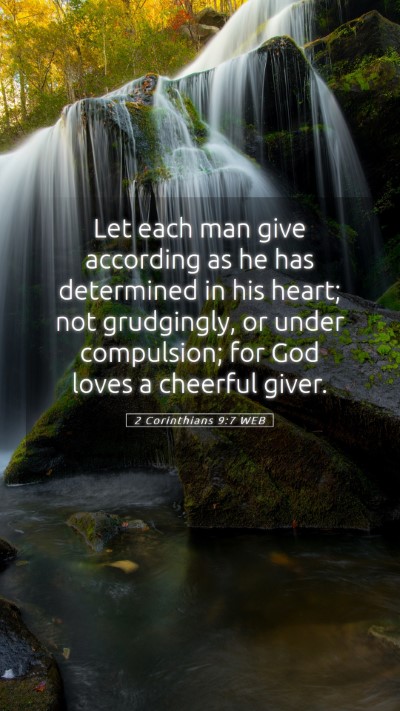 Picture 05 - 2 Corinthians 9:7 WEB Mobile Phone Wallpaper - Let each man give according as he has determined - Mobile Bible Verse Wallpaper