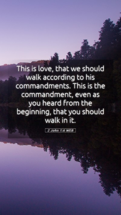 Picture 05 - 2 John 1:6 WEB Mobile Phone Wallpaper - This is love, that we should walk according to - Mobile Bible Verse Wallpaper