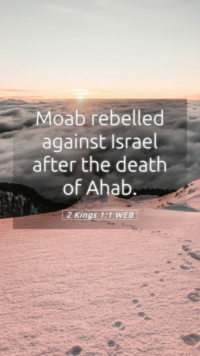 Picture 05 - 2 Kings 1:1 WEB Mobile Phone Wallpaper - Moab rebelled against Israel after the death of - Mobile Bible Verse Wallpaper