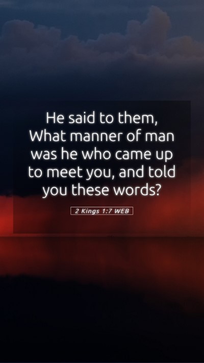 Picture 05 - 2 Kings 1:7 WEB Mobile Phone Wallpaper - He said to them, What manner of man was he who - Mobile Bible Verse Wallpaper