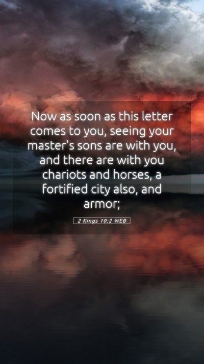 Picture 05 - 2 Kings 10:2 WEB Mobile Phone Wallpaper - Now as soon as this letter comes to you, seeing - Mobile Bible Verse Wallpaper