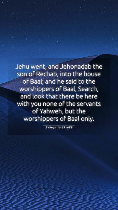 Picture 05 - 2 Kings 10:23 WEB Mobile Phone Wallpaper - Jehu went, and Jehonadab the son of Rechab, into - Mobile Bible Verse Wallpaper