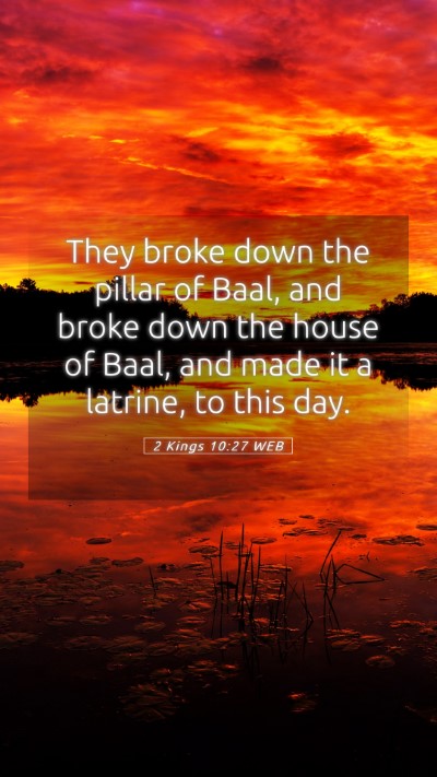Picture 05 - 2 Kings 10:27 WEB Mobile Phone Wallpaper - They broke down the pillar of Baal, and broke - Mobile Bible Verse Wallpaper