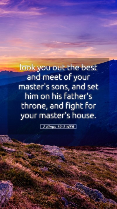 Picture 05 - 2 Kings 10:3 WEB Mobile Phone Wallpaper - look you out the best and meet of your master's - Mobile Bible Verse Wallpaper