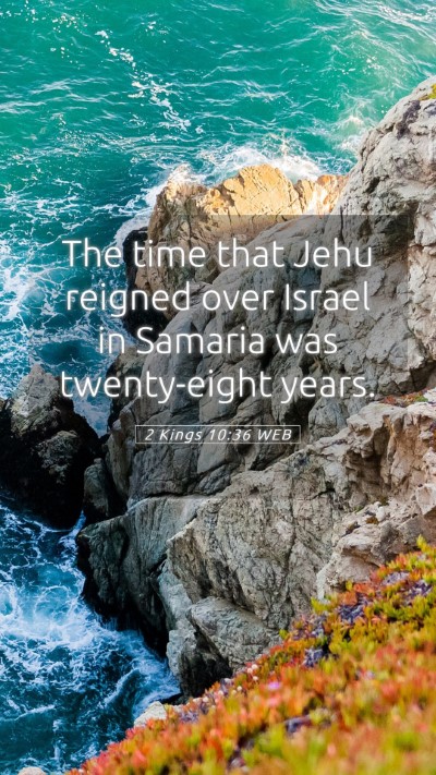 Picture 05 - 2 Kings 10:36 WEB Mobile Phone Wallpaper - The time that Jehu reigned over Israel in Samaria - Mobile Bible Verse Wallpaper
