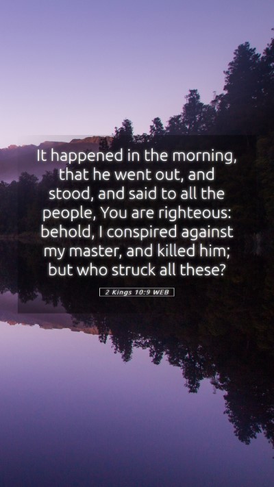 Picture 05 - 2 Kings 10:9 WEB Mobile Phone Wallpaper - It happened in the morning, that he went out, and - Mobile Bible Verse Wallpaper