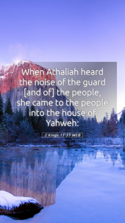 Picture 05 - 2 Kings 11:13 WEB Mobile Phone Wallpaper - When Athaliah heard the noise of the guard [and - Mobile Bible Verse Wallpaper