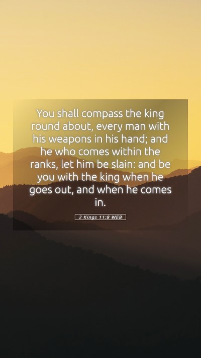 Picture 05 - 2 Kings 11:8 WEB Mobile Phone Wallpaper - You shall compass the king round about, every man - Mobile Bible Verse Wallpaper