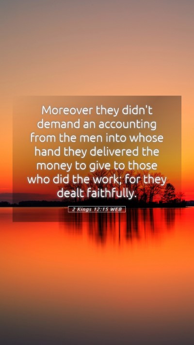 Picture 05 - 2 Kings 12:15 WEB Mobile Phone Wallpaper - Moreover they didn't demand an accounting from - Mobile Bible Verse Wallpaper