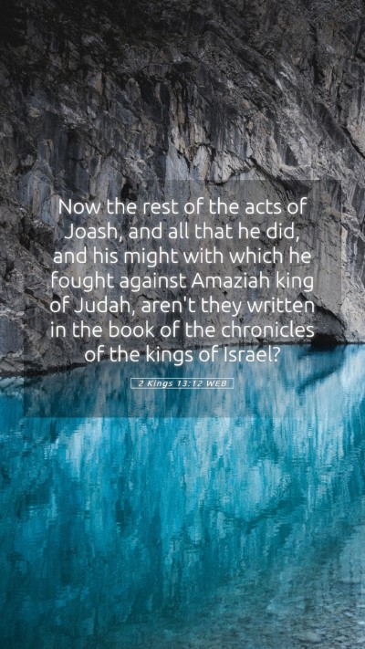 Picture 05 - 2 Kings 13:12 WEB Mobile Phone Wallpaper - Now the rest of the acts of Joash, and all that - Mobile Bible Verse Wallpaper