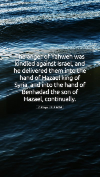Picture 05 - 2 Kings 13:3 WEB Mobile Phone Wallpaper - The anger of Yahweh was kindled against Israel, - Mobile Bible Verse Wallpaper