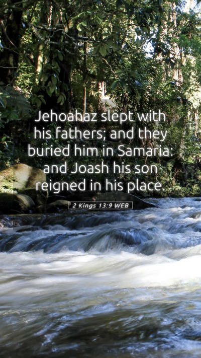 Picture 05 - 2 Kings 13:9 WEB Mobile Phone Wallpaper - Jehoahaz slept with his fathers; and they buried - Mobile Bible Verse Wallpaper
