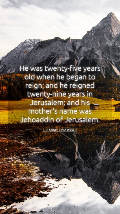 Picture 05 - 2 Kings 14:2 WEB Mobile Phone Wallpaper - He was twenty-five years old when he began to - Mobile Bible Verse Wallpaper