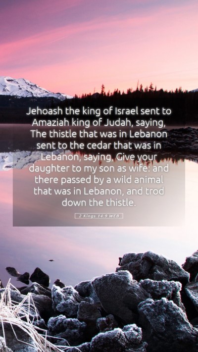 Picture 05 - 2 Kings 14:9 WEB Mobile Phone Wallpaper - Jehoash the king of Israel sent to Amaziah king - Mobile Bible Verse Wallpaper