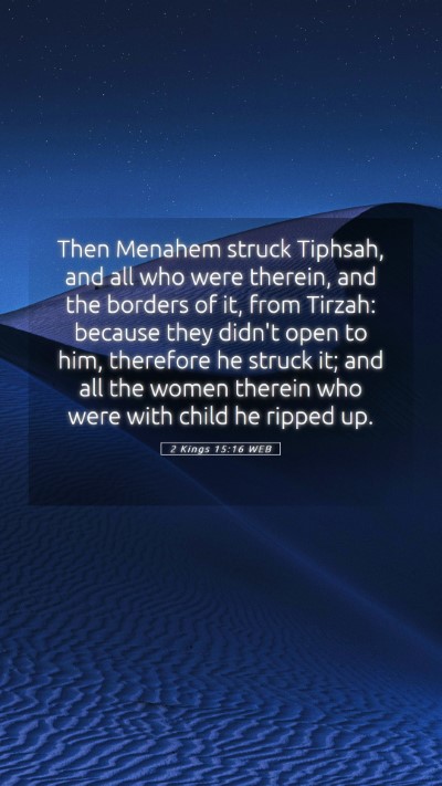 Picture 05 - 2 Kings 15:16 WEB Mobile Phone Wallpaper - Then Menahem struck Tiphsah, and all who were - Mobile Bible Verse Wallpaper