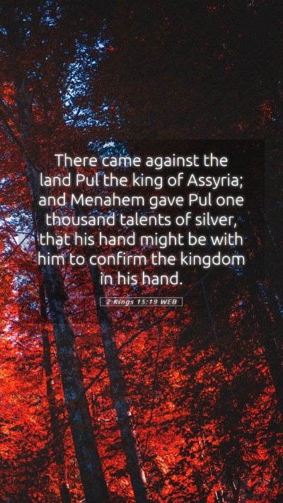 Picture 05 - 2 Kings 15:19 WEB Mobile Phone Wallpaper - There came against the land Pul the king of - Mobile Bible Verse Wallpaper