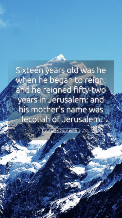 Picture 05 - 2 Kings 15:2 WEB Mobile Phone Wallpaper - Sixteen years old was he when he began to reign; - Mobile Bible Verse Wallpaper